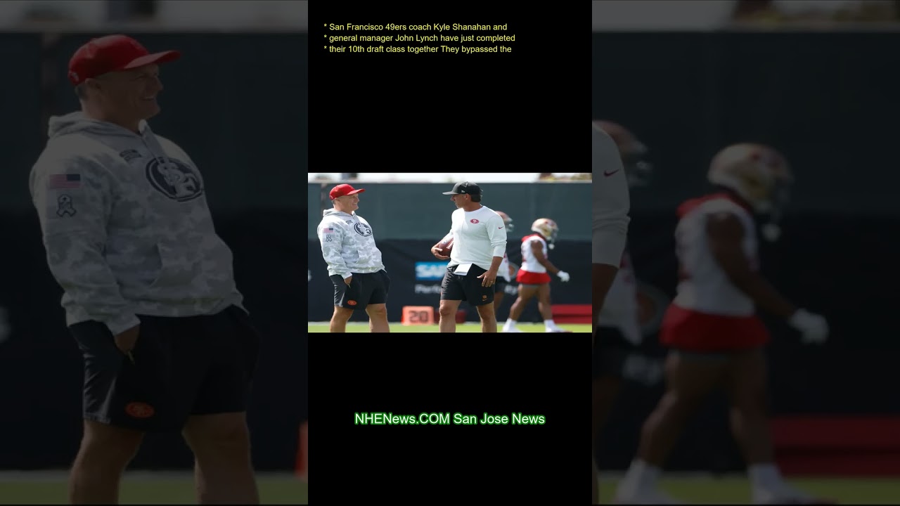 San Francisco 49ers coach Kyle Shanahan and general manager John Lynch have just completed their 10t San Francisco 49ers coach Kyle Shanahan and general manager John Lynch have just completed their 10t