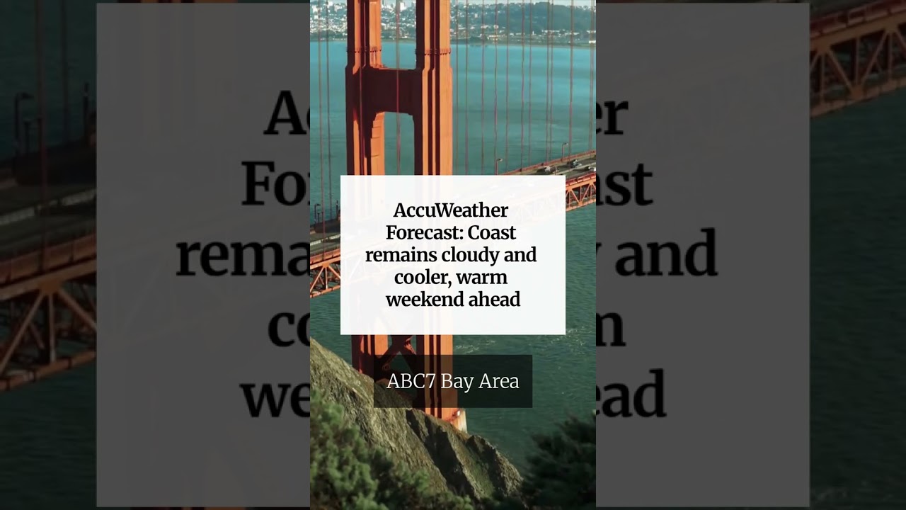 AccuWeather Forecast: Coast remains cloudy and cooler, warm weekend ahead AccuWeather Forecast: Coast remains cloudy and cooler, warm weekend ahead