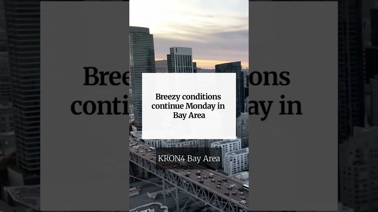 Breezy conditions continue Monday in Bay Area Breezy conditions continue Monday in Bay Area