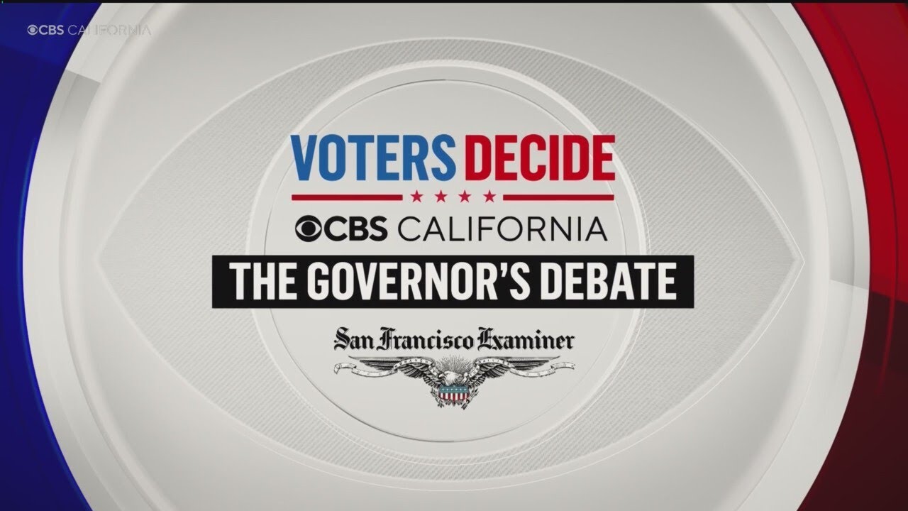 California governor’s debate hosted by CBS News California and the San Francisco Examiner California governor’s debate hosted by CBS News California and the San Francisco Examiner