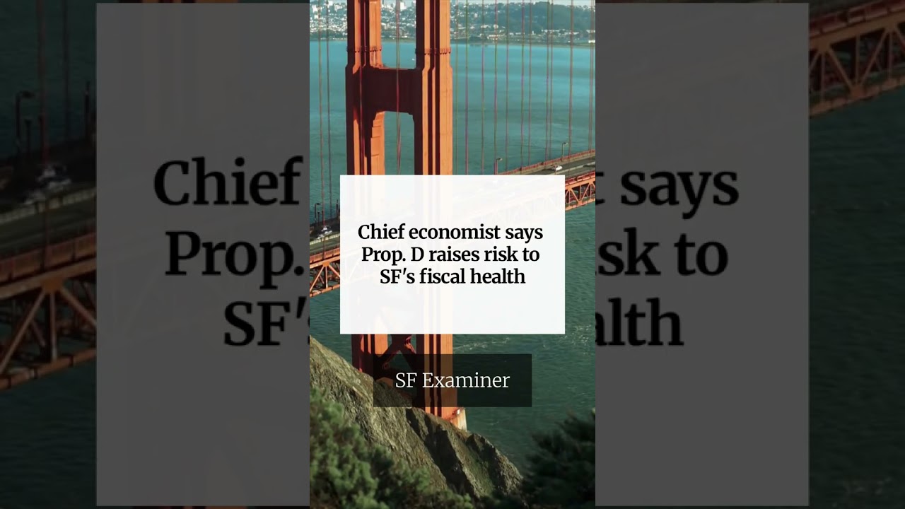 Chief economist says Prop. D raises risk to SF’s fiscal health Chief economist says Prop. D raises risk to SF’s fiscal health