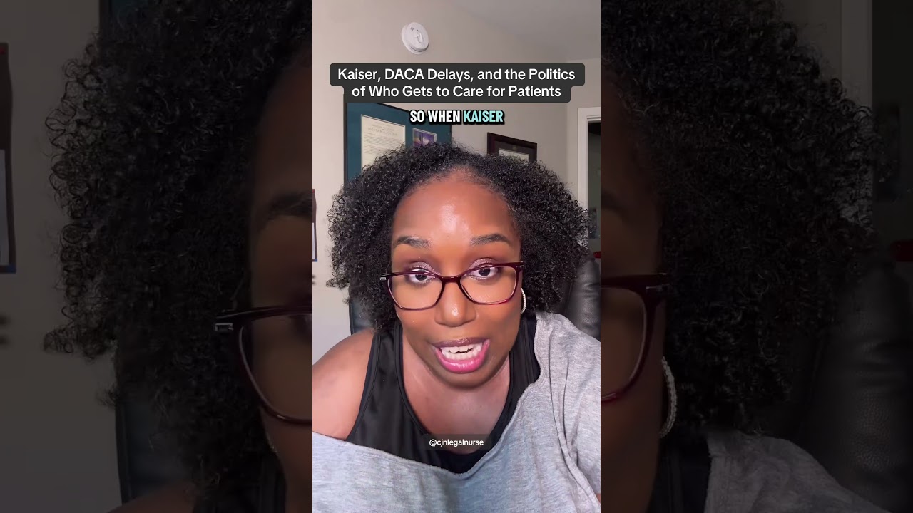 Kaiser, DACA Delays, and the Politics of Who Gets to Care for Patients Kaiser, DACA Delays, and the Politics of Who Gets to Care for Patients
