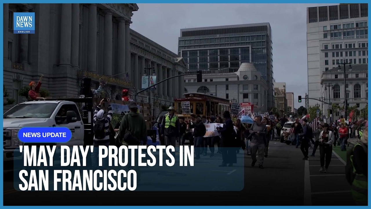 ‘May Day’ Protests In San Francisco Draw Hundreds | Labour Day | Dawn News English ‘May Day’ Protests In San Francisco Draw Hundreds | Labour Day | Dawn News English
