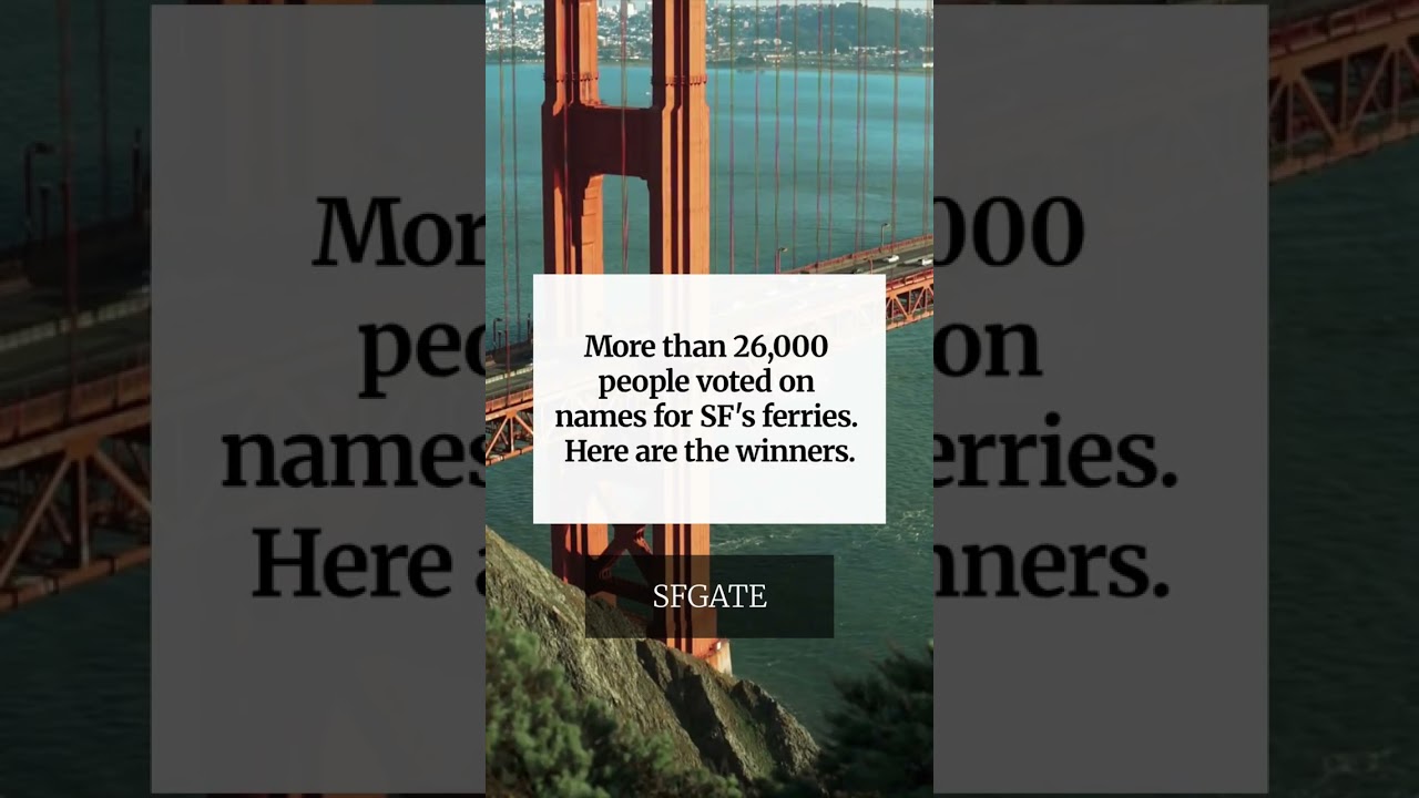 More than 26,000 people voted on names for SF’s ferries. Here are the winners. More than 26,000 people voted on names for SF’s ferries. Here are the winners.