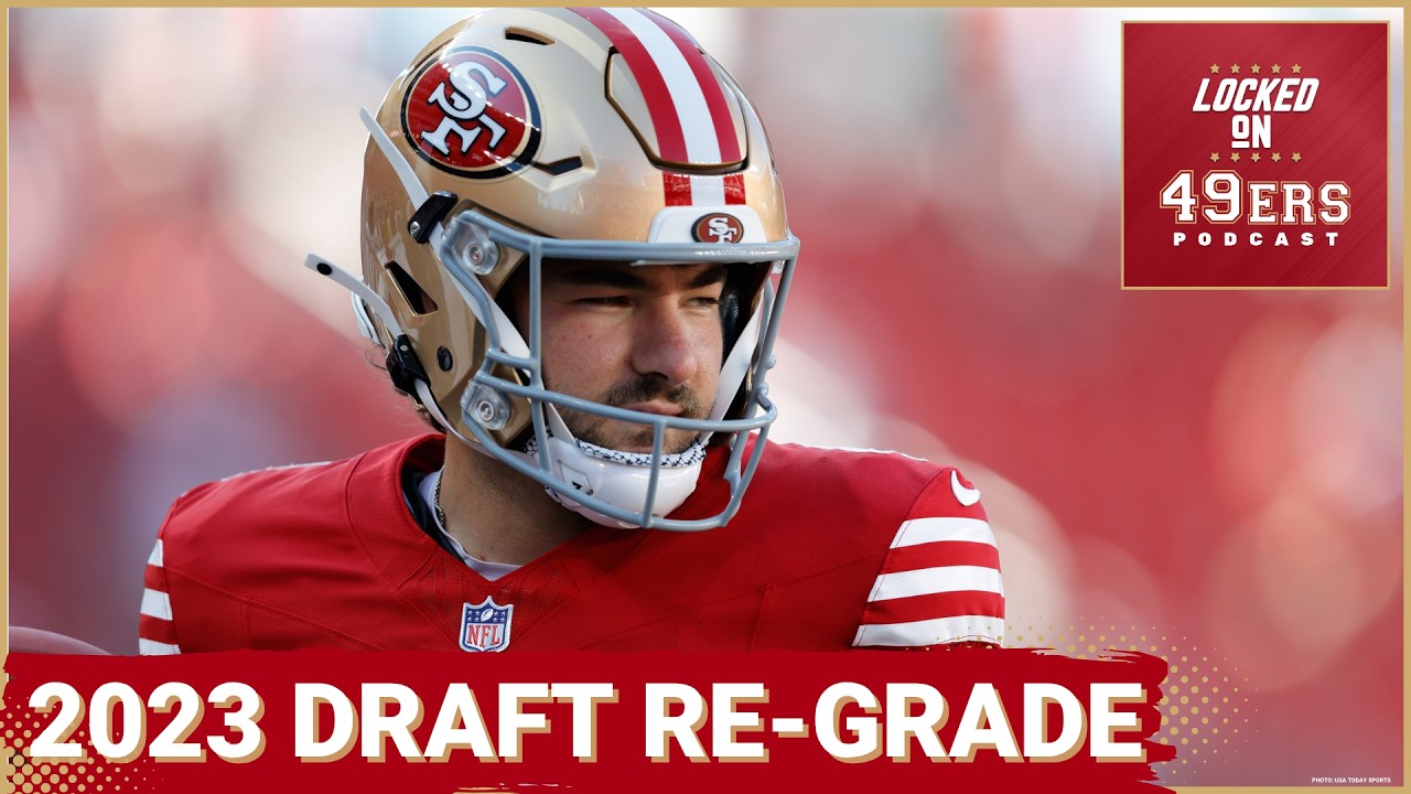 Re-Grading the San Francisco 49ers 2023 Draft Class Re-Grading the San Francisco 49ers 2023 Draft Class