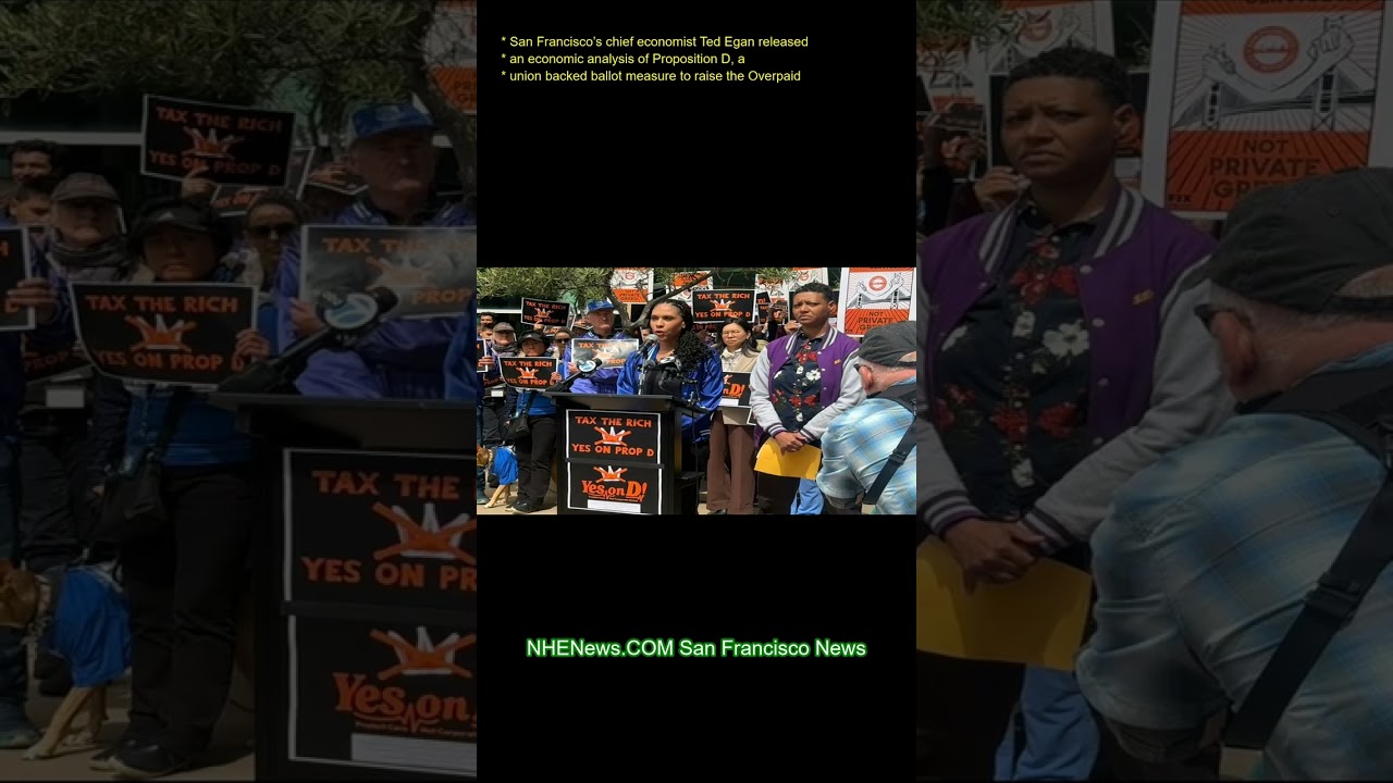 San Francisco’s chief economist Ted Egan released an economic analysis of Proposition D, a union-bac San Francisco’s chief economist Ted Egan released an economic analysis of Proposition D, a union-bac