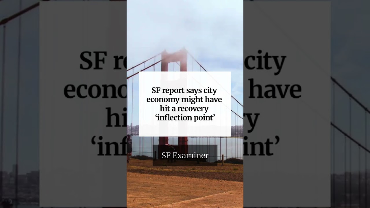SF report says city economy might have hit a recovery ‘inflection point’
