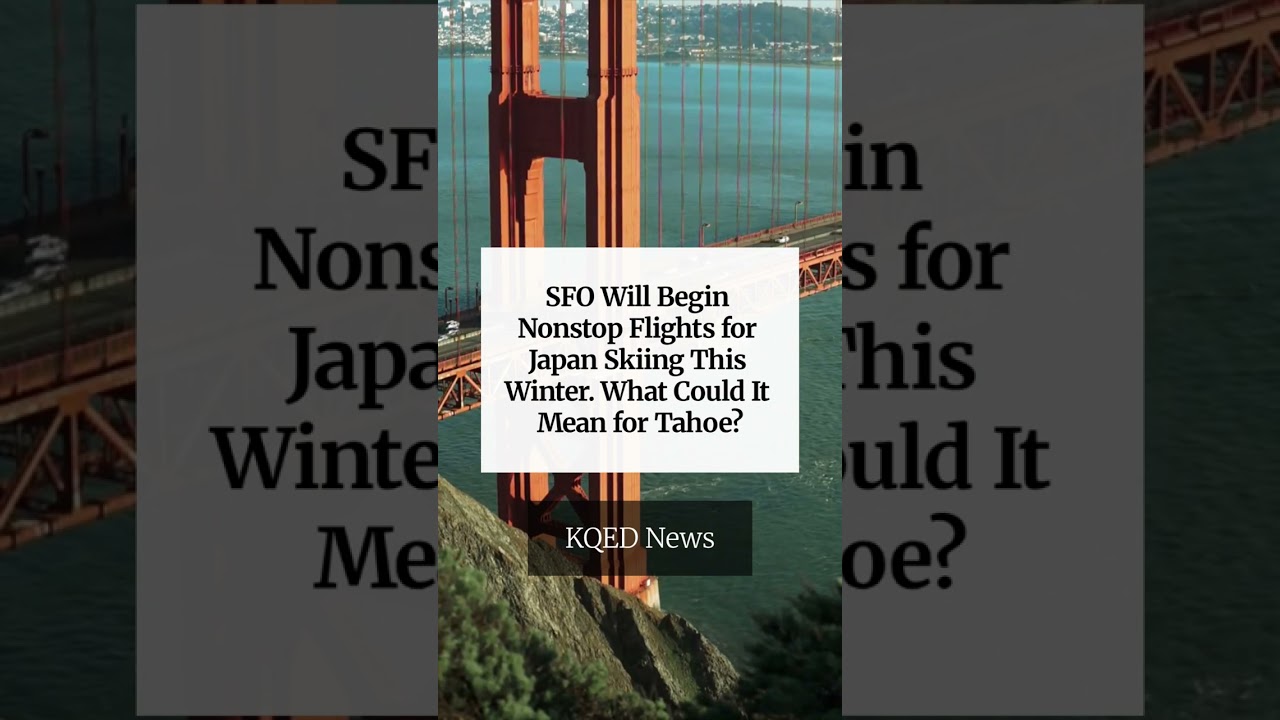 SFO Will Begin Nonstop Flights for Japan Skiing This Winter. What Could It Mean for Tahoe? SFO Will Begin Nonstop Flights for Japan Skiing This Winter. What Could It Mean for Tahoe?