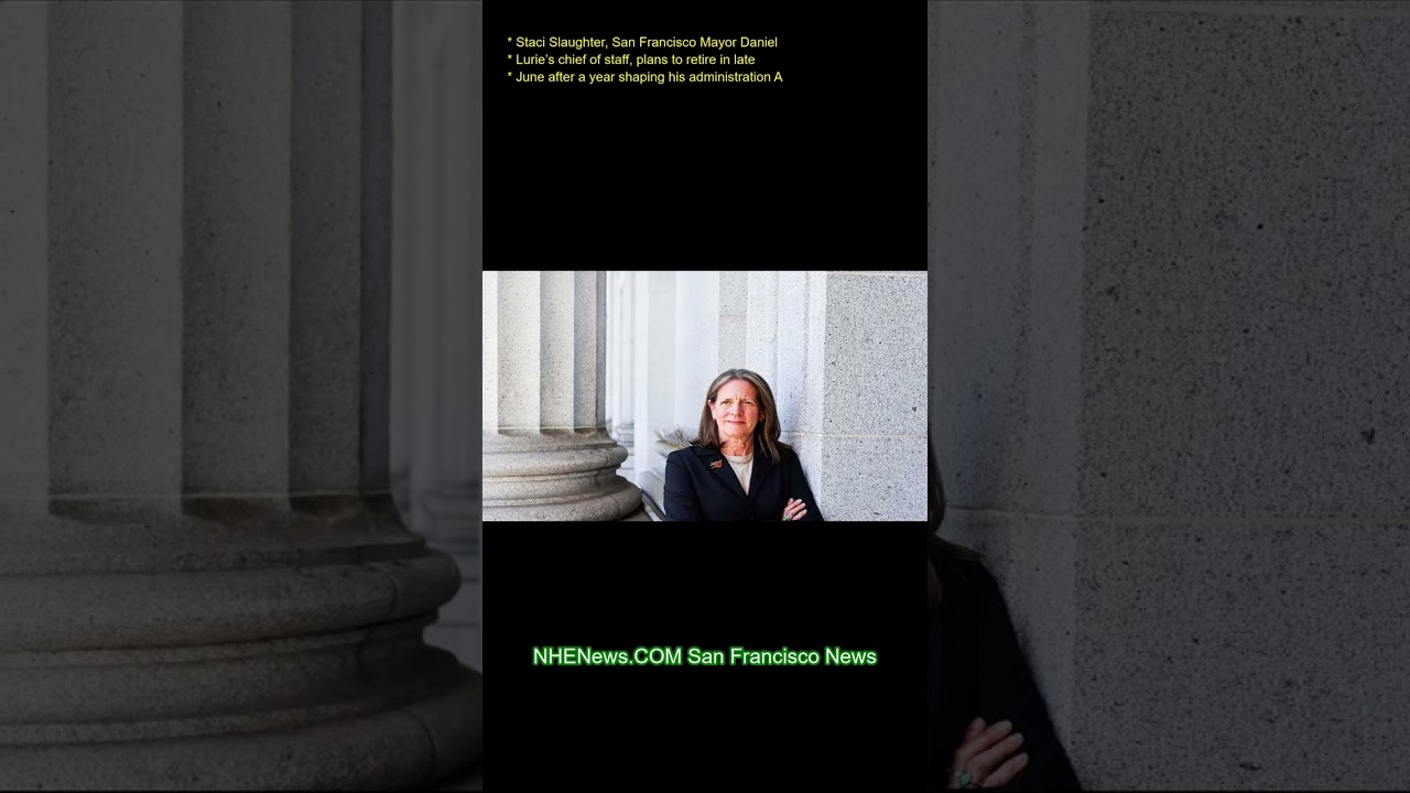 Staci Slaughter, San Francisco Mayor Daniel Lurie’s chief of staff, plans to retire in late June aft Staci Slaughter, San Francisco Mayor Daniel Lurie’s chief of staff, plans to retire in late June aft