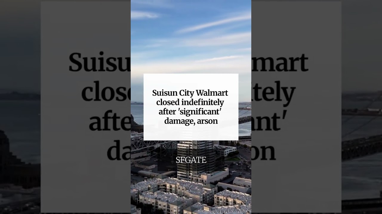Suisun City Walmart closed indefinitely after ‘significant’ damage, arson Suisun City Walmart closed indefinitely after ‘significant’ damage, arson