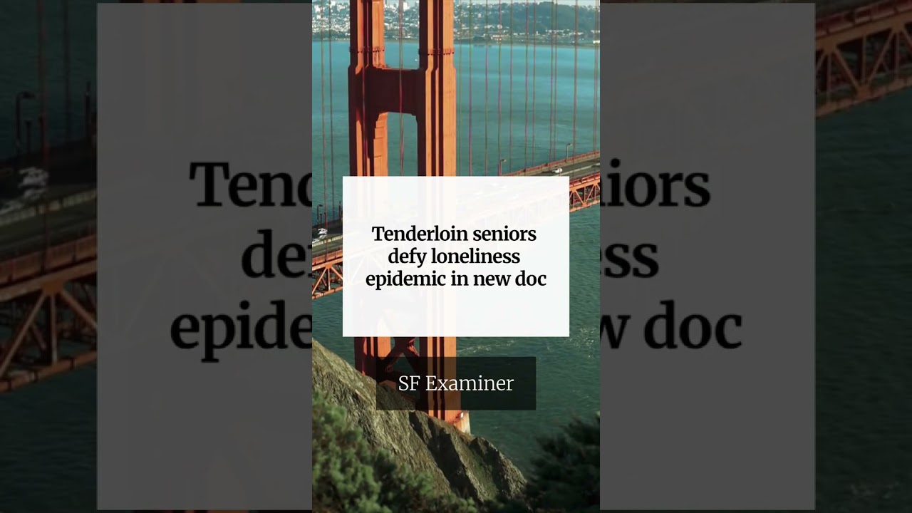 Tenderloin seniors defy loneliness epidemic in new doc Tenderloin seniors defy loneliness epidemic in new doc