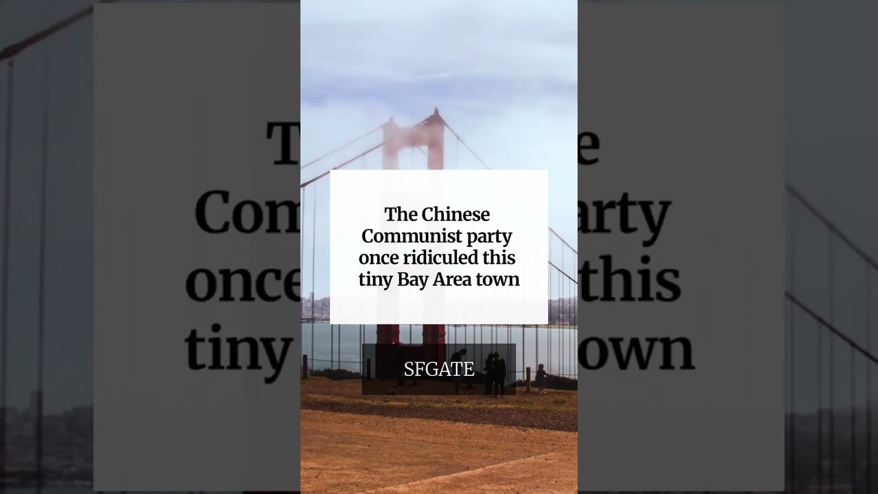 The Chinese Communist party once ridiculed this tiny Bay Area town The Chinese Communist party once ridiculed this tiny Bay Area town