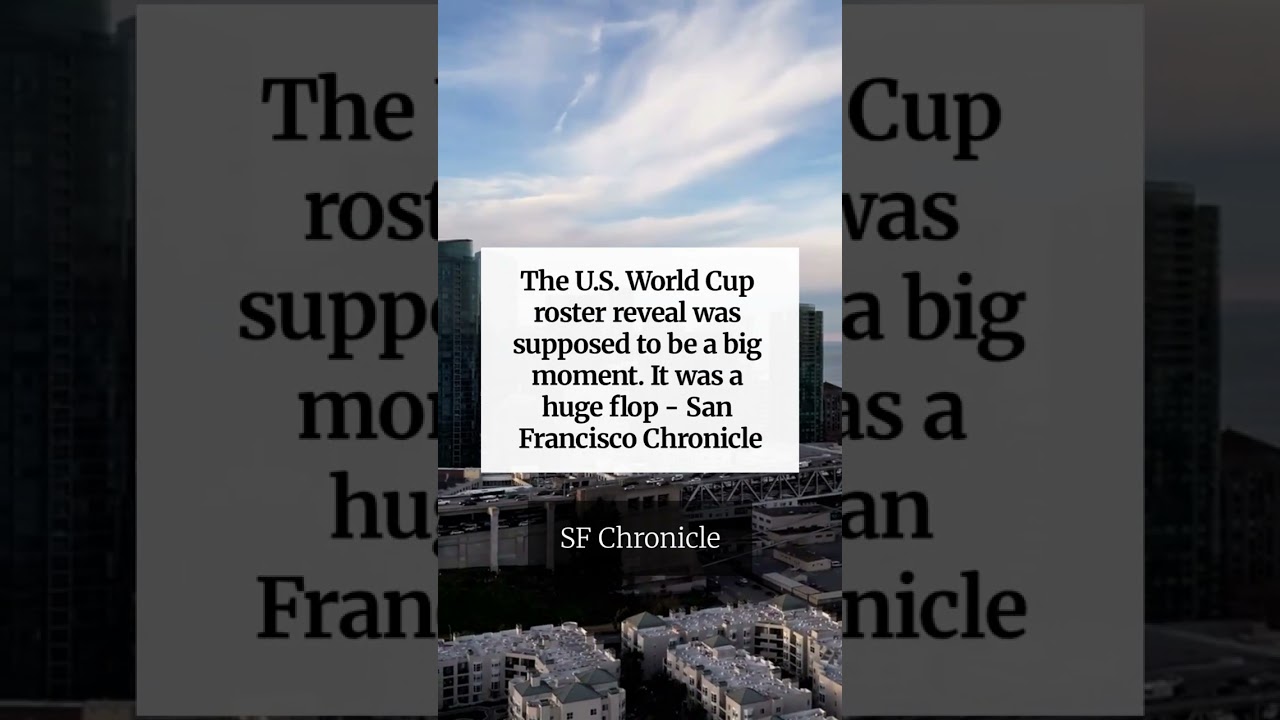 The U.S. World Cup roster reveal was supposed to be a big moment. It was a huge flop – San Franci…