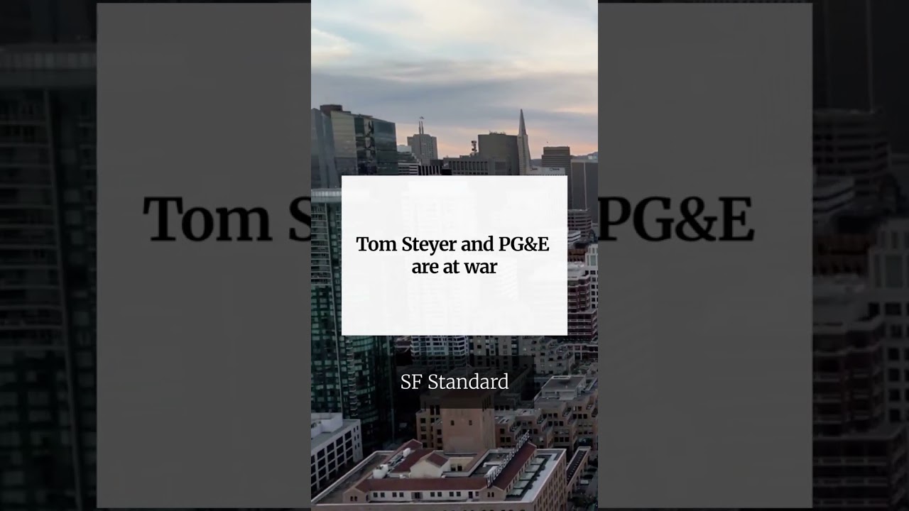 Tom Steyer and PG&E are at war Tom Steyer and PG&E are at war