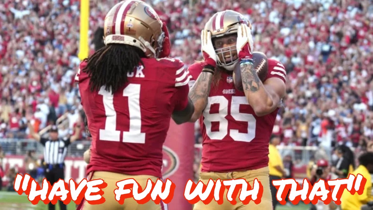 49ers TE George Kittle on Brandon Aiyuk: “Have Fun with That.” 49ers TE George Kittle on Brandon Aiyuk: “Have Fun with That.”