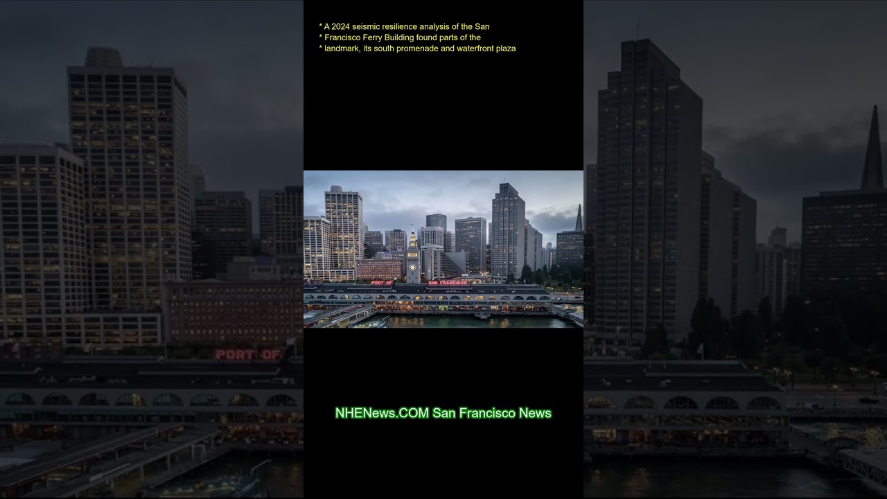 A 2024 seismic resilience analysis of the San Francisco Ferry Building found parts of the landmark,