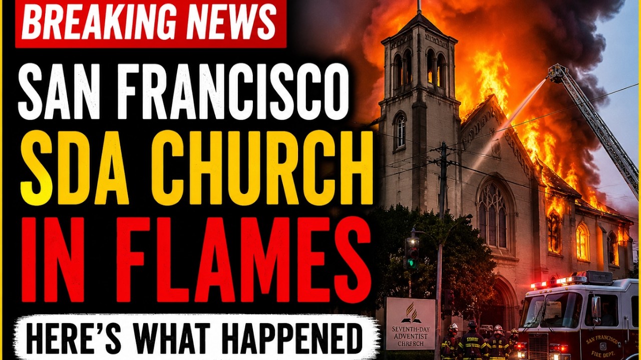 BREAKING NEWS: San Francisco SDA Church in Flames — Here’s What Happened.