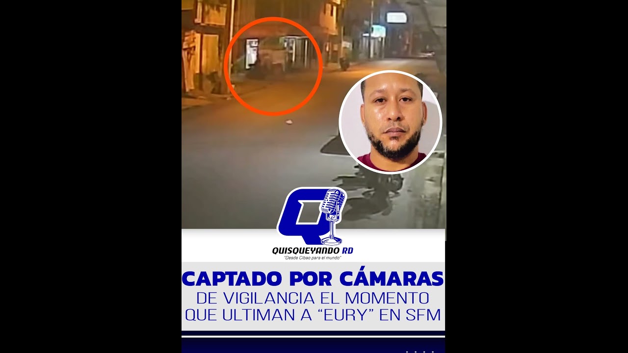 CÁMARAS CAPTAN MOMENTO EN QUE ULTIMAN A “EURY” EN SAN FRANCISCO DE MACORÍS CÁMARAS CAPTAN MOMENTO EN QUE ULTIMAN A “EURY” EN SAN FRANCISCO DE MACORÍS