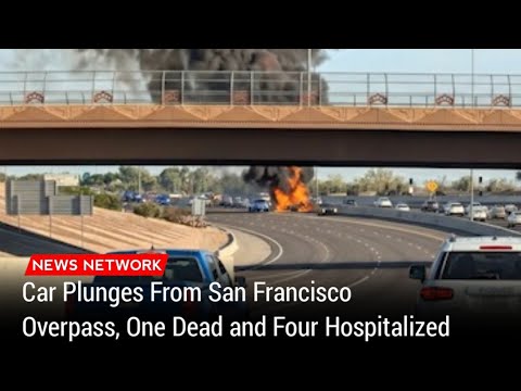 🚨 Car Plunges From San Francisco Overpass, One Dead and Four Hospitalized 🚨 Car Plunges From San Francisco Overpass, One Dead and Four Hospitalized