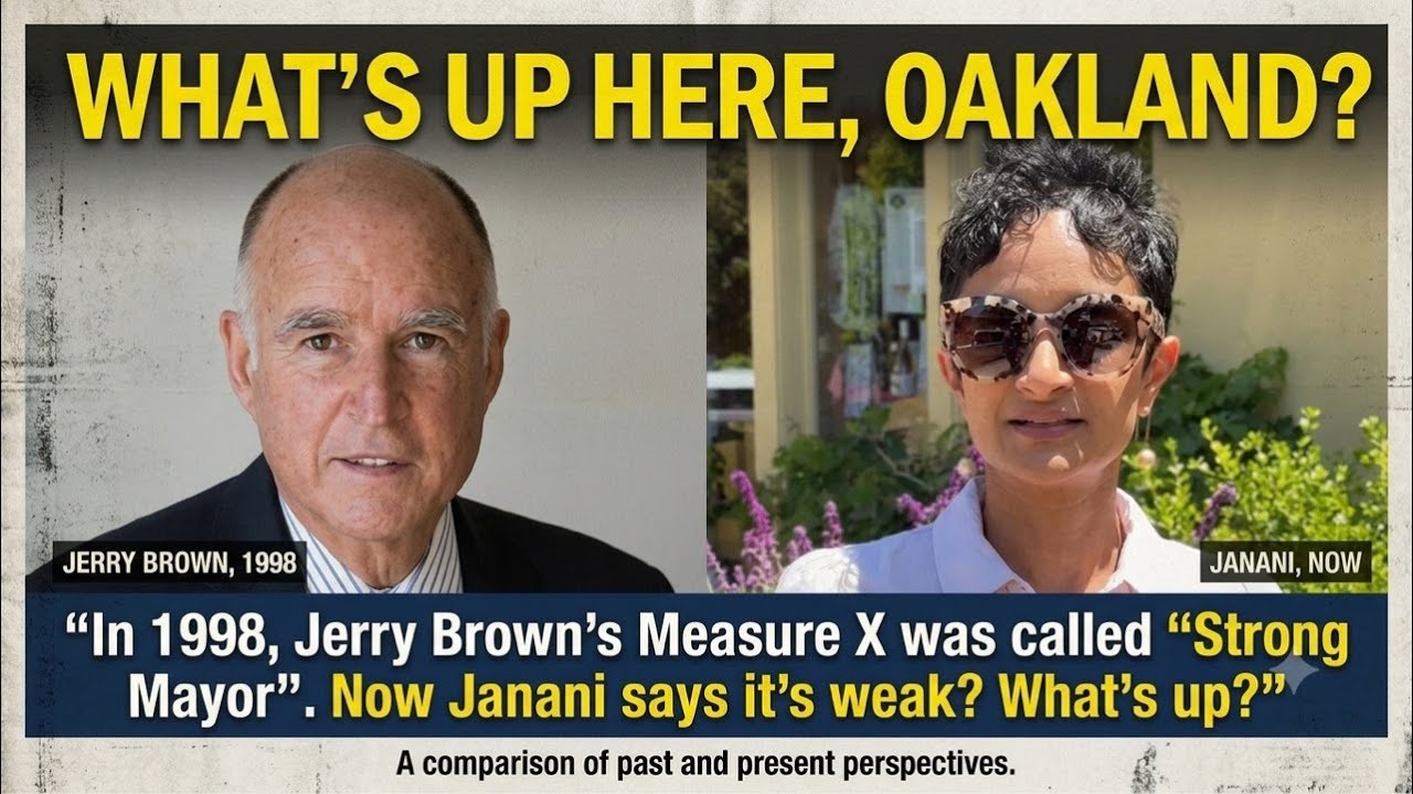 In 1998, Jerry Browns’s Measure X Was Called “Oakland Strong Mayor” Now Janani Says Its Weak. Stop In 1998, Jerry Browns’s Measure X Was Called “Oakland Strong Mayor” Now Janani Says Its Weak. Stop