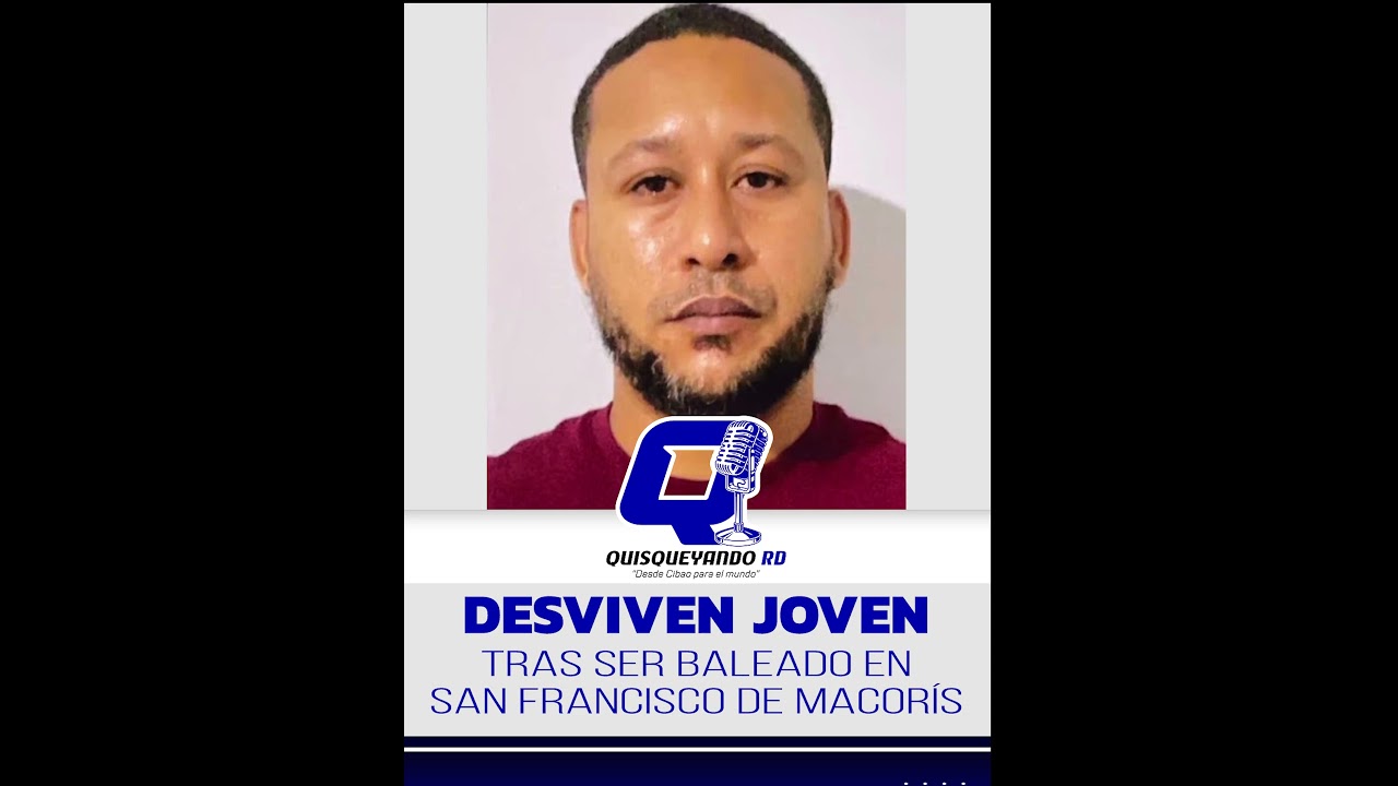 JOVEN PIERDE LA VIDA TRAS ATAQUE A TIROS EN SAN FRANCISCO DE MACORÍS JOVEN PIERDE LA VIDA TRAS ATAQUE A TIROS EN SAN FRANCISCO DE MACORÍS