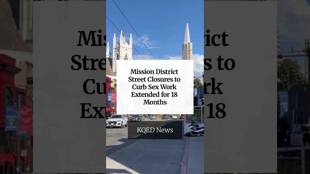 Mission District Street Closures to Curb Sex Work Extended for 18 Months