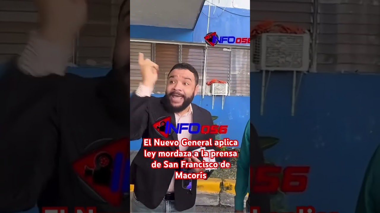 Nuevo General aplica ley mordaza a la prensa de San Francisco de Macorís Nuevo General aplica ley mordaza a la prensa de San Francisco de Macorís