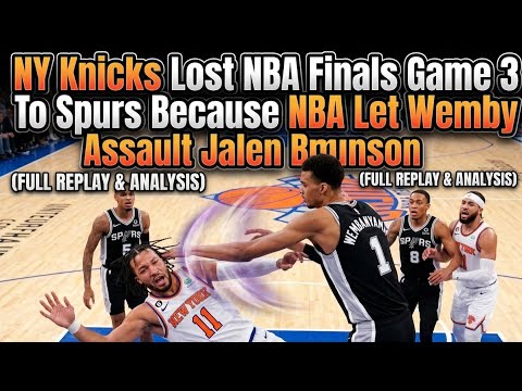 NY Knicks Lost NBA Finals Game 3 To Spurs Because NBA Let Wemby Assault Jalen Brunson NY Knicks Lost NBA Finals Game 3 To Spurs Because NBA Let Wemby Assault Jalen Brunson