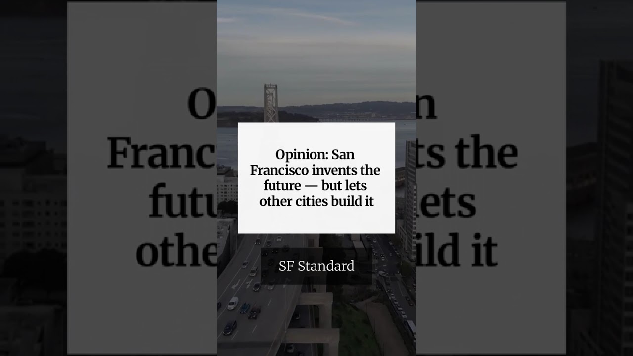 Opinion: San Francisco invents the future — but lets other cities build it