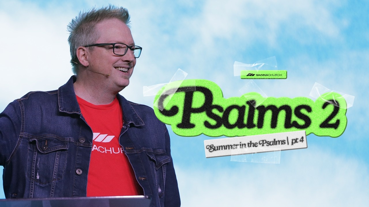 Psalm 2 | Summer in the Psalms – Part 4 Psalm 2 | Summer in the Psalms – Part 4