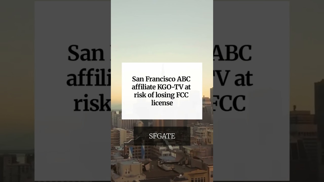 San Francisco ABC affiliate KGO-TV at risk of losing FCC license