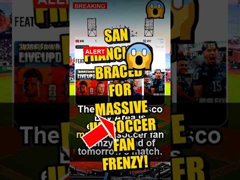 San francisco braced for massive us soccer fan frenzy!