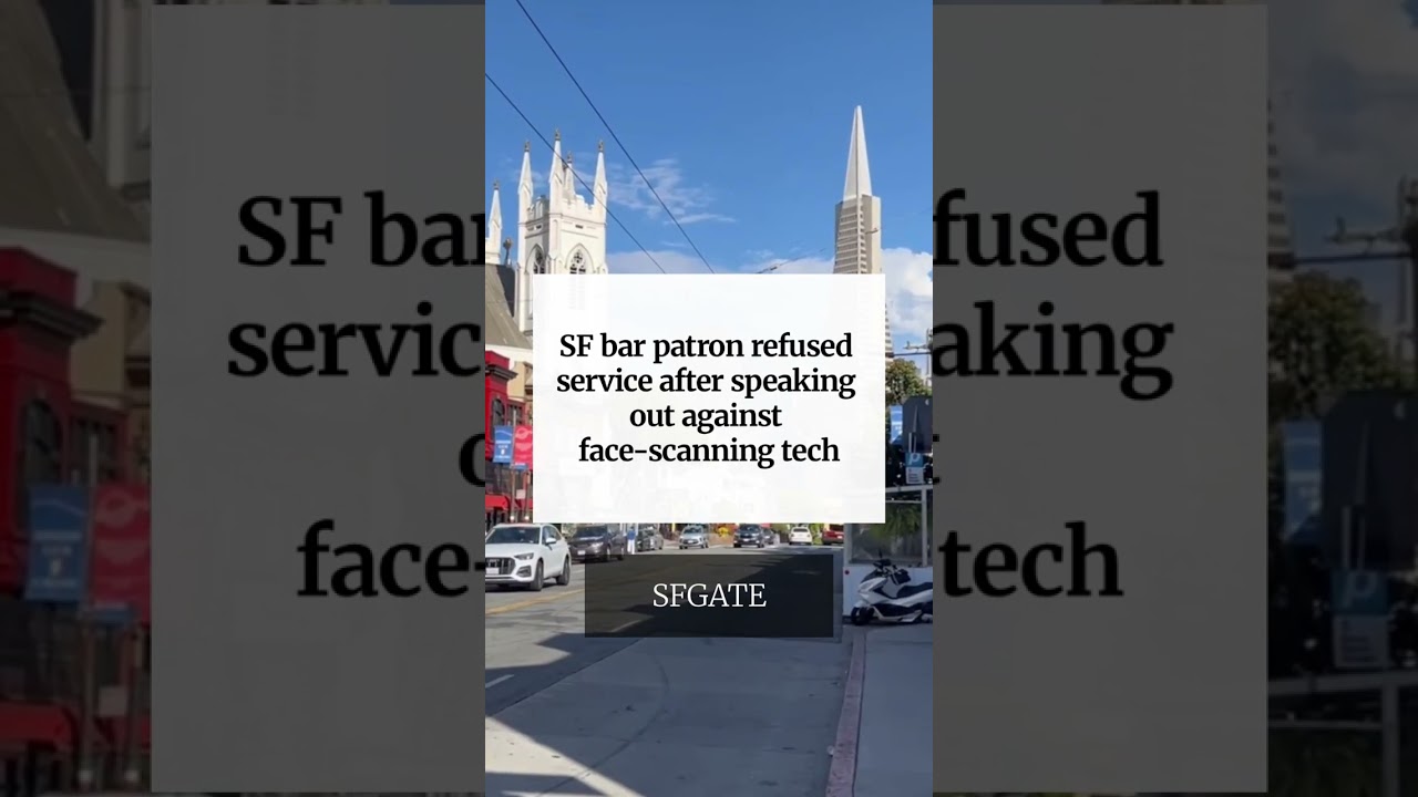 SF bar patron refused service after speaking out against face-scanning tech SF bar patron refused service after speaking out against face-scanning tech