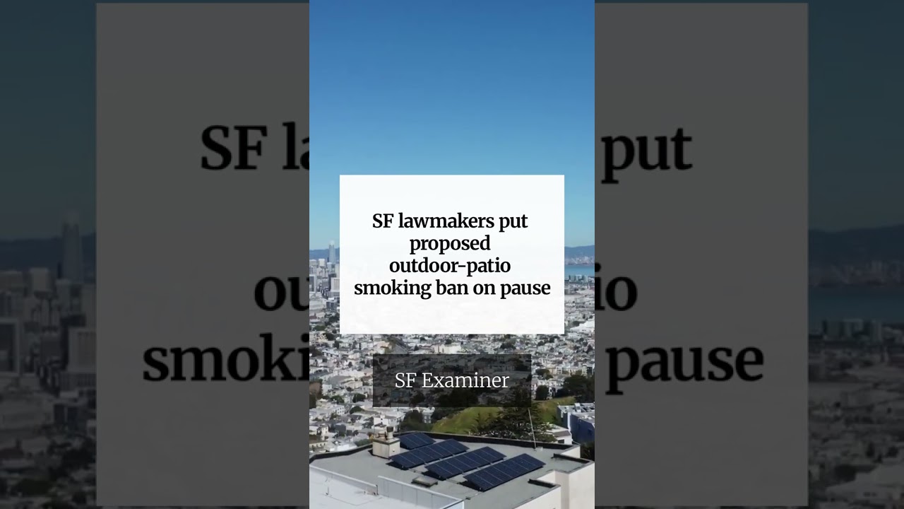 SF lawmakers put proposed outdoor-patio smoking ban on pause SF lawmakers put proposed outdoor-patio smoking ban on pause
