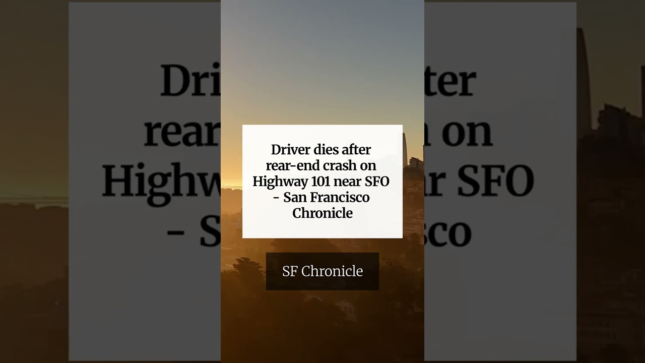 Driver dies after rear-end crash on Highway 101 near SFO – San Francisco Chronicle