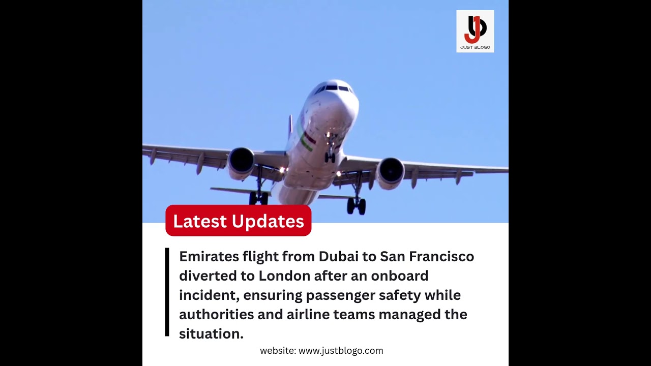 Emirates flight from Dubai to San Francisco was diverted to London following an onboard Emirates flight from Dubai to San Francisco was diverted to London following an onboard