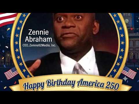 Happy Birthday America 250!  Thoughts  On Blacks  In  America  On July 4th 2026 By Zennie Abraham