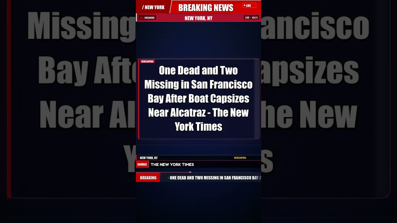 One Dead and Two Missing in San Francisco Bay After Boat Capsizes Near A… | Breaking News – New York One Dead and Two Missing in San Francisco Bay After Boat Capsizes Near A… | Breaking News – New York