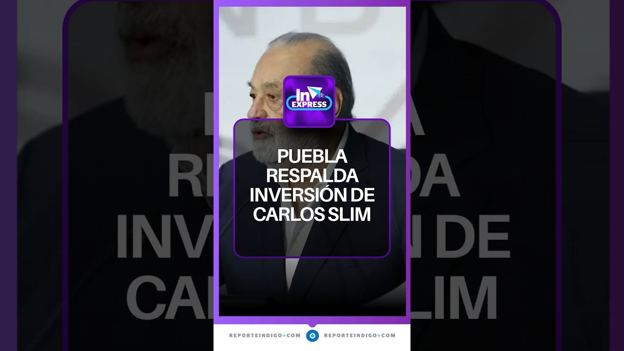 Puebla abre sus puertas a Carlos Slim y nuevas inversiones | Reporte Indigo