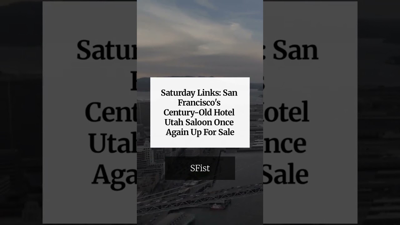 Saturday Links: San Francisco’s Century-Old Hotel Utah Saloon Once Again Up For Sale Saturday Links: San Francisco’s Century-Old Hotel Utah Saloon Once Again Up For Sale