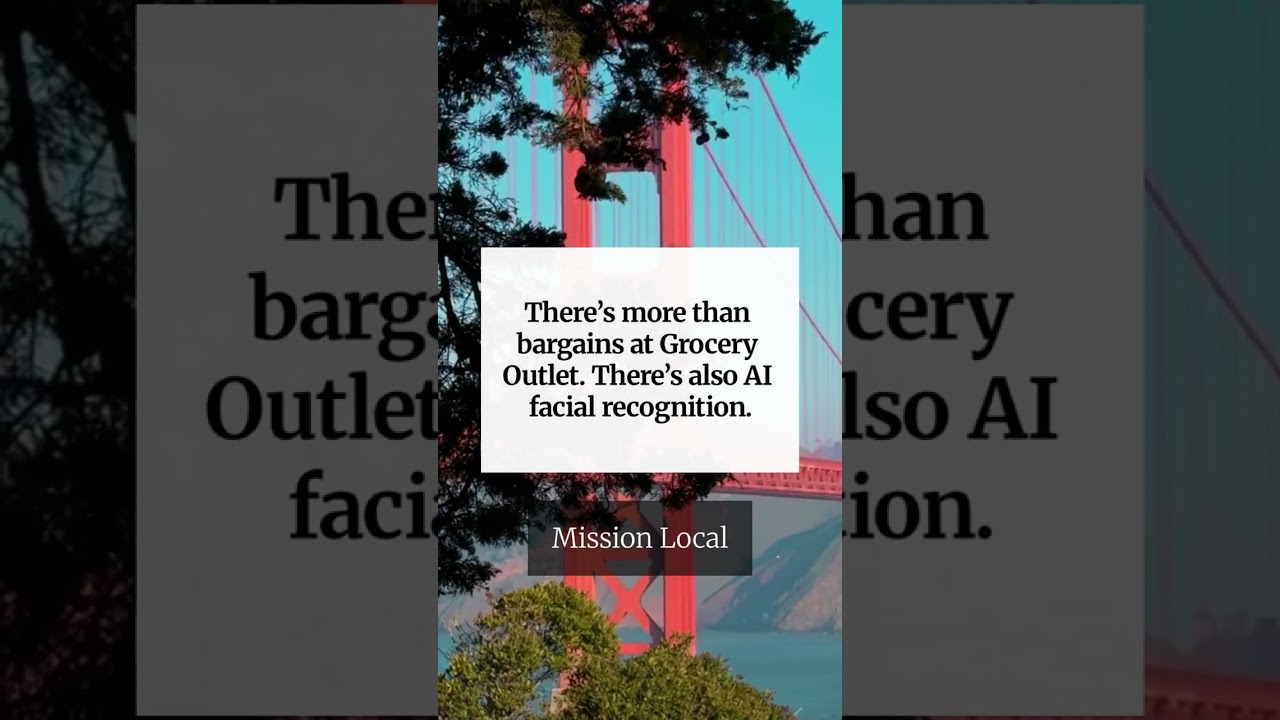 There’s more than bargains at Grocery Outlet. There’s also AI facial recognition.