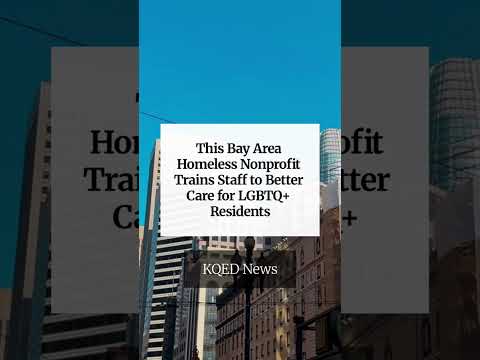 This Bay Area Homeless Nonprofit Trains Staff to Better Care for LGBTQ+ Residents This Bay Area Homeless Nonprofit Trains Staff to Better Care for LGBTQ+ Residents