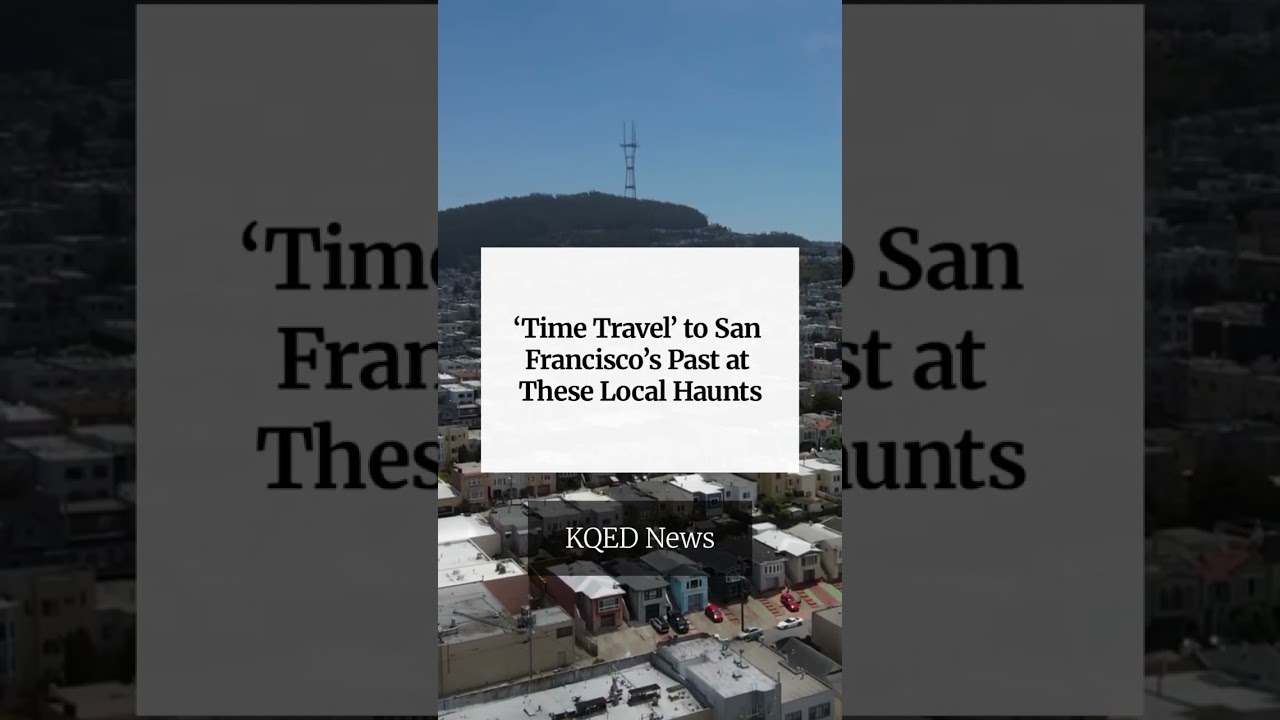 ‘Time Travel’ to San Francisco’s Past at These Local Haunts