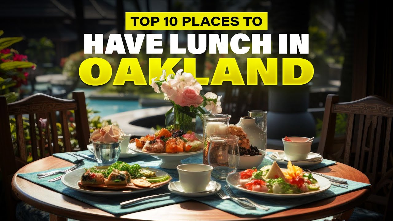 Top 10 Places to Have Lunch in Oakland, California | Delicious Dining Spots Top 10 Places to Have Lunch in Oakland, California | Delicious Dining Spots