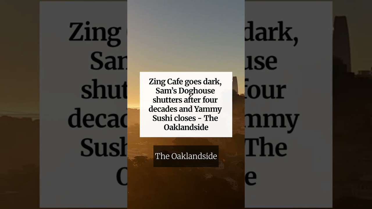 Zing Cafe goes dark, Sam’s Doghouse shutters after four decades and Yammy Sushi closes – The Oakl… Zing Cafe goes dark, Sam’s Doghouse shutters after four decades and Yammy Sushi closes – The Oakl…