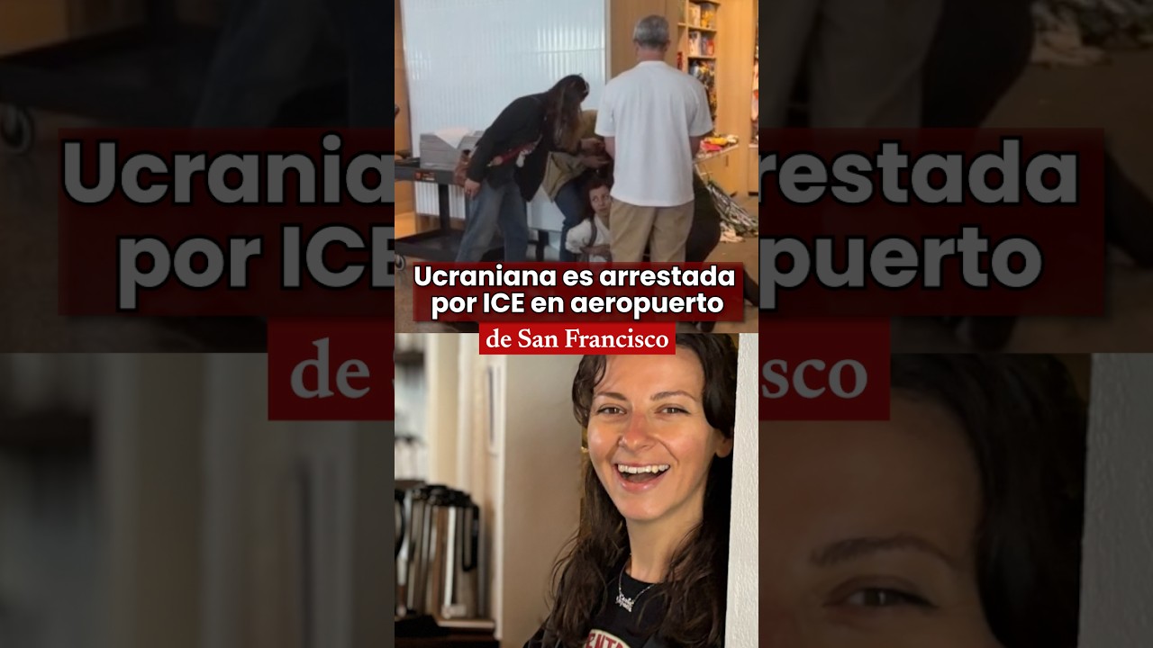 Ucraniana es arrestada por ICE en aeropuerto de San Francisco Ucraniana es arrestada por ICE en aeropuerto de San Francisco